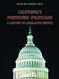 California's Portuguese Politicians A Century of Legislative Service