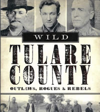 Wild Tulare County Outlaws, Rogues, & Rebelsby Terry L. Ommen